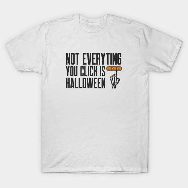 Cybersecurity Not Everything You Click is Halloween T-Shirt by FSEstyle